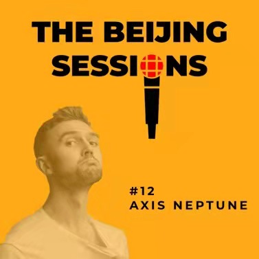 The Beijing Sessions #12 – Axis Neptune